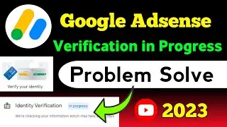 Google Adsense Identity Verification in progress Problem | Google Adsense in Progress