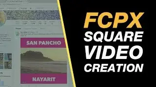 Final Cut Pro X Tutorial: Square Video for Facebook & Instagram, Letter-boxed with Type
