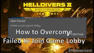 How to Overcome Failed to Join Game Lobby in Helldivers 2!