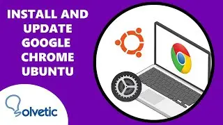 How to Install and Update Google Chrome Ubuntu ✔️