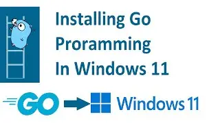 How to install Go in Windows 11 | Go Programming Language | GoLang
