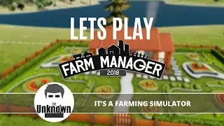 Lets Plays Farm Manager 2018 - It's a farming management tycoon simulator game