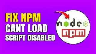 How To Fix NPM Cannot Be Loaded Because Running Scripts Is Disabled On This System