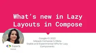 What's new in Lazy Layouts in Jetpack Compose | Jetpack Compose Android Tutorial