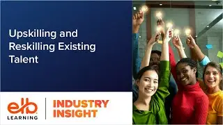 Upskilling and Reskilling Existing Talent