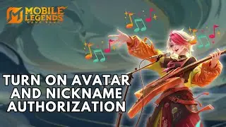 How to Turn On Avatar and Nickname Authorization in Mobile Legends