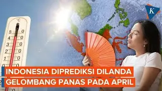 A Heat Wave Is Predicted to Hit Indonesia in April 2026, with Temperatures Above Normal
