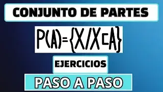 CONJUNTO DE PARTES/EJERCICIOS PASO A PASO