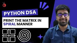 DSA in Python Course - Leetcode 54: Print the Matrix in Spiral Order - Part 43 [Hindi]