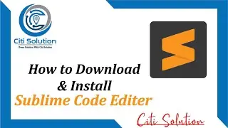 How to Download and Install Sublime Text Editor in Windows 10 | Citi Solution