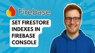 Set Firestore Indexes in Firebase Console [2025 Guide]
