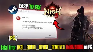 Fix Nioh 3 Fatal Error DXGI_ERROR_DEVICE_REMOVED 0x887A0005 on PC