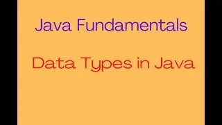 Data Types in Java | Java Basics | Automation Testing Guide | Java Tutorials| Java Programming