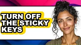 How to Turn Off the Sticky Keys (only Way)