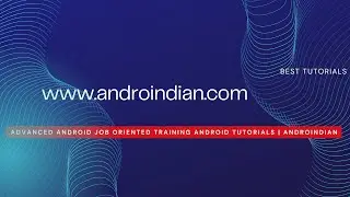 Day11) Advanced Android Job Oriented Training Android Tutorials | AndroIndian