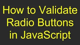 How to Validate Radio Buttons in JavaScript