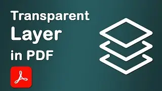 How to make a transparent layer in pdf document using Adobe Acrobat Pro DC