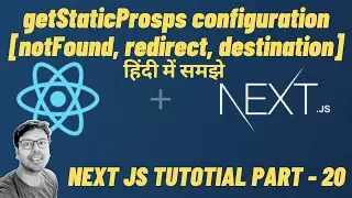 Next JS | getStaticProps and its configuration | notFound, redirect and destination | #20