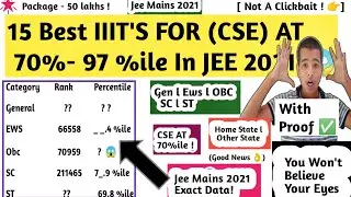 15 IIIT'S For (CSE) At 70%-97%ile In Jee Mains 2021l CSE At Very Low Rank🎉lAll CategorieslCs At low%