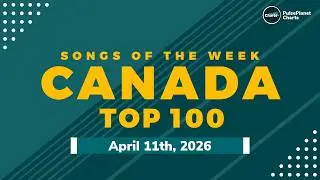 Canadian Hot 100 Singles (April 11th, 2026)