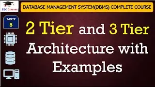 L5: 2 Tier and 3 Tier Architecture with Examples | Database Management System Lectures in Hindi