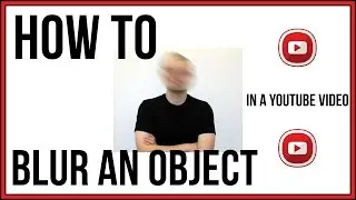 How To Blur An Object In A YouTube Video - YouTube Tutorial