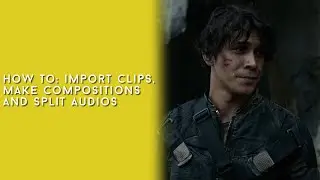 how to: import clips, make compositions and split audios on after effects