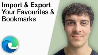 How To Import & Export Your Favourites & Bookmarks in Microsoft Edge Tutorial [2025 Full Guide]