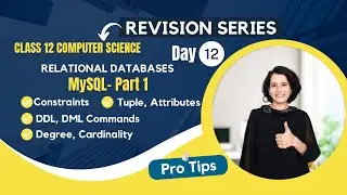 Day 12 - Relational Databases | Revision | MySQL - Part 1| Class 12 Computer Science