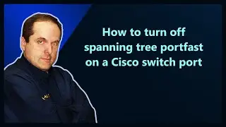 How to turn off spanning tree portfast on a Cisco switch port