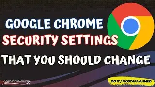 Google Chrome Security Settings You Should Change