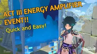 Genshin Energy Amplifier Act III (Tips and Tricks)