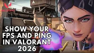 How to Show Your FPS and Ping in Valorant 2026