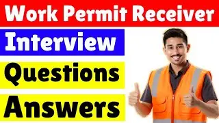 Work Permit Receiver interview questions and answers | WPR Interview Questions