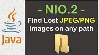 Find Your Lost JPEG/PNG Images using Java NIO.2