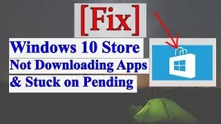 [Fix] Windows 10 Store Not Downloading Apps and Stuck on Pending