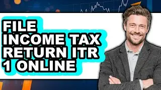 How To File Income Tax Return ITR 1 Online - Step By Step