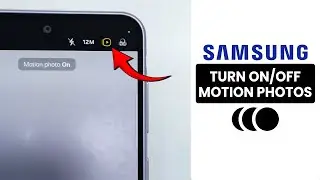 [2026] Turn On/Off Motion Photo in Samsung