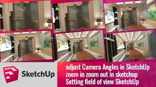 adjust Camera Angles in SketchUp I zoom in zoom out in sketchup I Setting field of view SketchUp