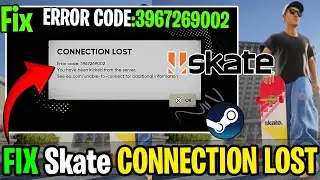 Fix Skate CONNECTION LOST & Error Code: 3967269002 🛹 | Kicked From Server Solution ✅ Network Problem