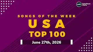 US Hot 100 Top Singles This Week + Bubbling Under Hot 100 (June 27th, 2026)