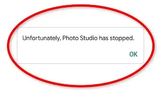 How To Fix Unfortunately Photo Studio App Has Stopped Error Android & Ios -Fix Photo Studio Not Open