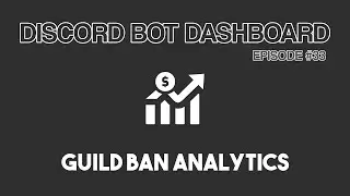Discord Bot Dashboard #33 - Setting up Guild Ban Analytics