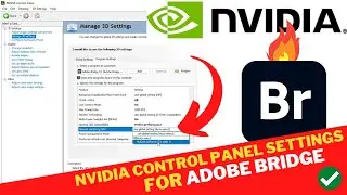 Best NVIDIA Control Panel Settings For Adobe Bridge | Enable GPU ACCELERATION In Adobe BRIDGE 2023