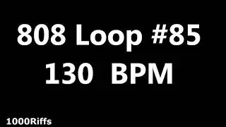 808 Loop Beat # 85 : 130 BPM : Beats Per Minute