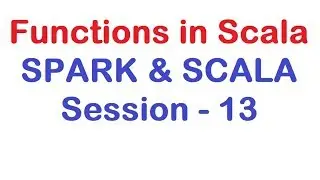 Functions in Scala - Apache Spark and Scala Tutorial - Session 13
