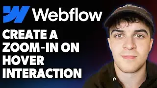 How to Create a Zoom in on Hover Interaction in Webflow [2025 Full Guide]