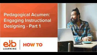 Pedagogical Acumen: Engaging Instructional Designing - Part 1