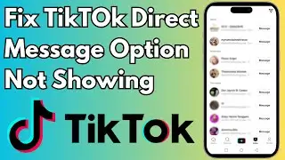TikTok Direct Message Option Not Showing | How to Fix Direct Message on TikTok 2023