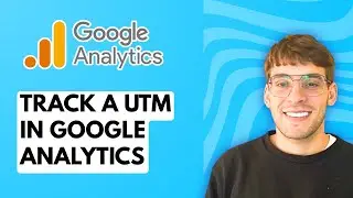 How to Track a UTM in Google Analytics [2026 Full Guide]